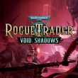 game Warhammer 40,000: Rogue Trader - Void Shadows