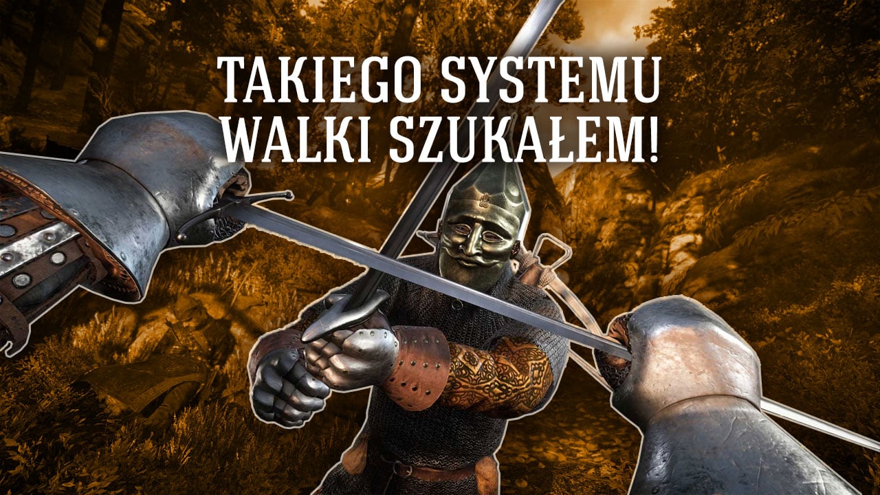 Kingdom Come zaoferowało mi najlepsze odwzorowanie walki mieczem w historii gier